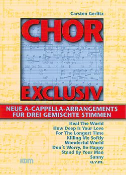 Chor exclusiv / Chor exclusiv Band 1. Neue A Cappella Arrangements für drei gemischte Stimmen