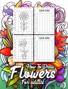 How to draw flowers for Adults: simple and enjoyable way to develop your artistic talent