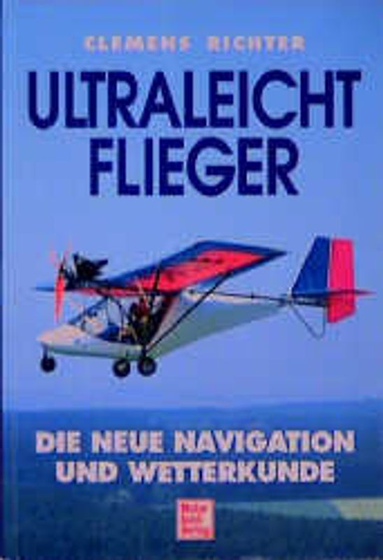 Ultraleichtflieger. Die neue Navigation und Wetterkunde