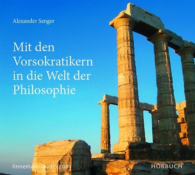 Mit den Vorsokratikern in die Welt der Philosophie