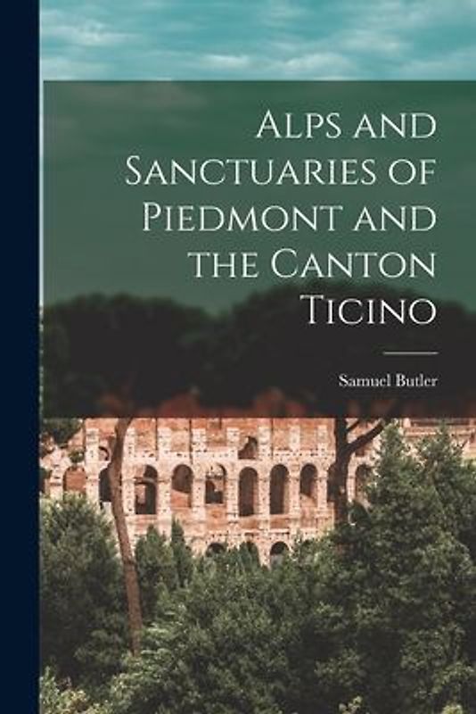 Alps and Sanctuaries of Piedmont and the Canton Ticino