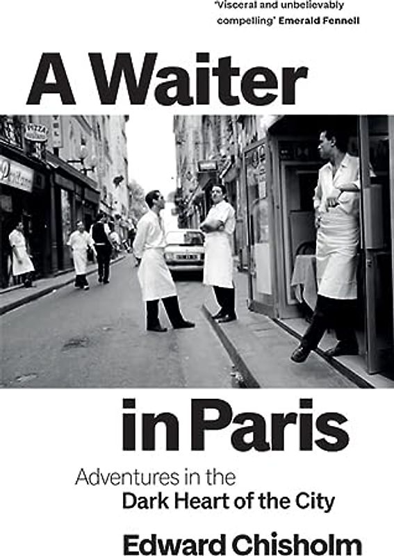 A Waiter in Paris: Adventures in the Dark Heart of the City
