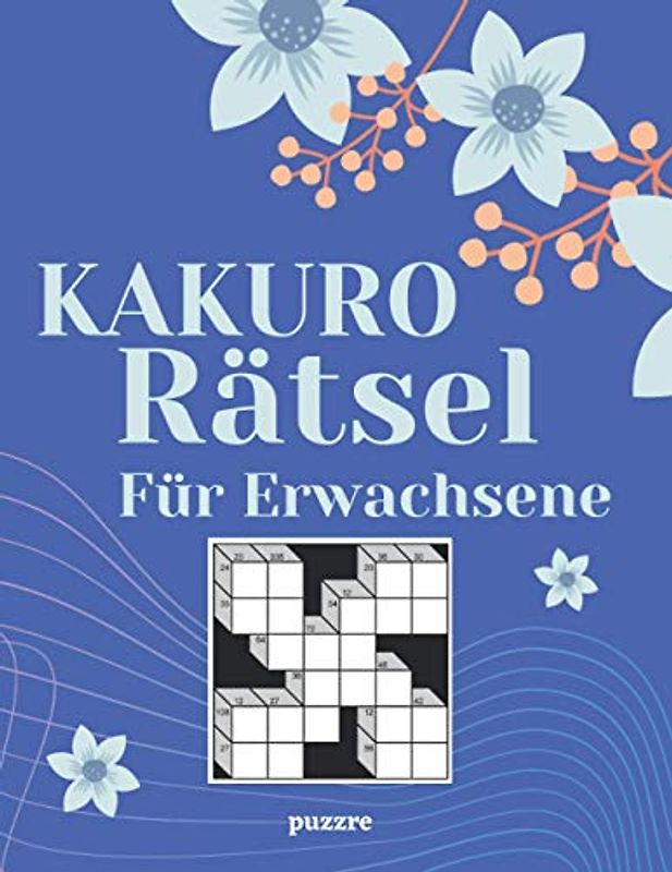Kakuro Rätsel Für Erwachsene: Denksport Spiele Rätselbuch