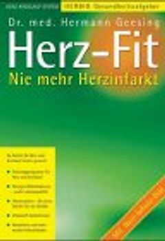Herz-fit. Wie Sie mit einem gesunden Kreislauf ein Leben lang jung bleiben. Mit Herz-Schutz-Diät