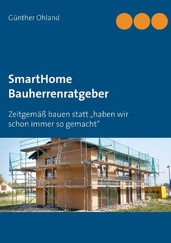 SmartHome Bauherrenratgeber. Zeitgemäß bauen statt „das haben wir schon immer so gemacht“