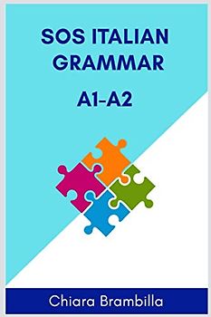 Sos Italian Grammar A1-A2: A simplified basic Italian grammar for everyone