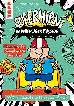 SuperHirni in kniffliger Mission. Kopfnüsse im Kampf gegen das Böse