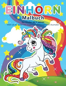 EINHORN Malbuch ab 5 jahren: Wunderschöne und Süße Einhörner zum Ausmalen für Kinder | Einhornbuch für Mädchen und Jungen | Einhorn Geschenke für Mädchen | Große Format