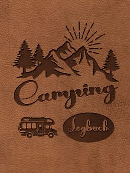 Camping Logbuch: Reisetagebuch für Camper: Camping Tagebuch - Schönes vorgedrucktes Logbuch, in dem Sie Ihre Reisen im Camper, Wohnmobil oder Zelt festhalten können