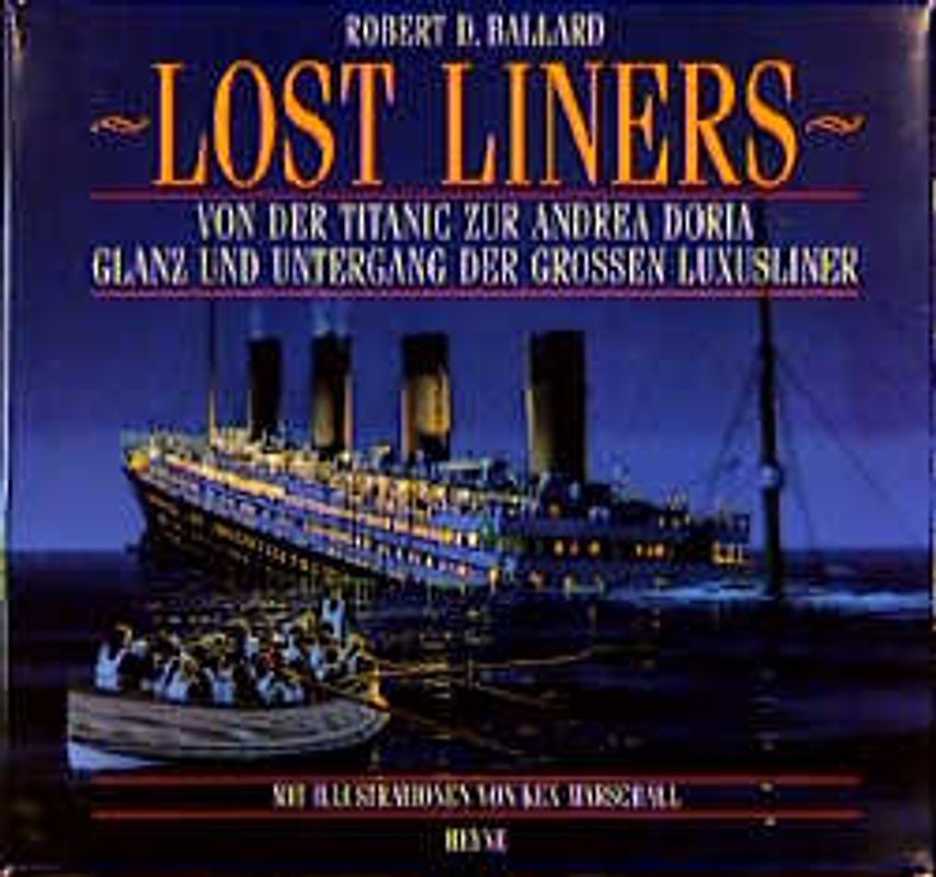 Lost Liners. Von der Titanic zur Andrea Doria. Glanz und Untergang der grossen Luxusliner
