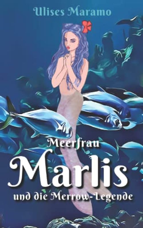 Meerfrau Marlis und die Merrow-Legende: Wie Jerry eine Merrow und sein Glück fand. (Merrow Meerjungfrauen mit magischer Mütze)
