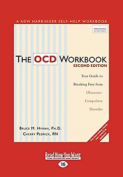 The OCD Workbook: Your Guide to Breaking Free from Obsessive-Compulsive Disorder: 2nd Edition: Your Guide to Breaking Free from Obsessive-Compulsive Disorder