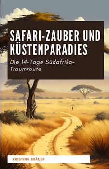 Safari-Zauber und Küstenparadies: Die 14-Tage Südafrika-Traumroute