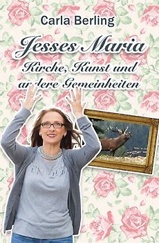 Jesses Maria - Kirche, Kunst und andere Gemeinheiten