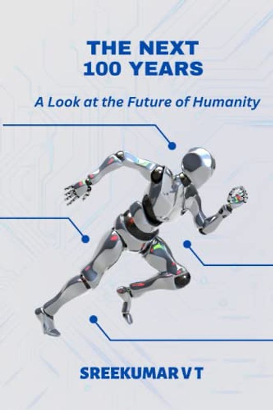 The Next 100 Years: A Look at the Future of Humanity