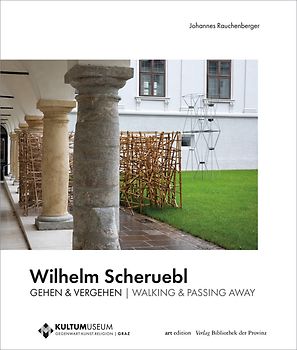 Wilhelm Scheruebl – Gehen & Vergehen | Walking & Passing Away