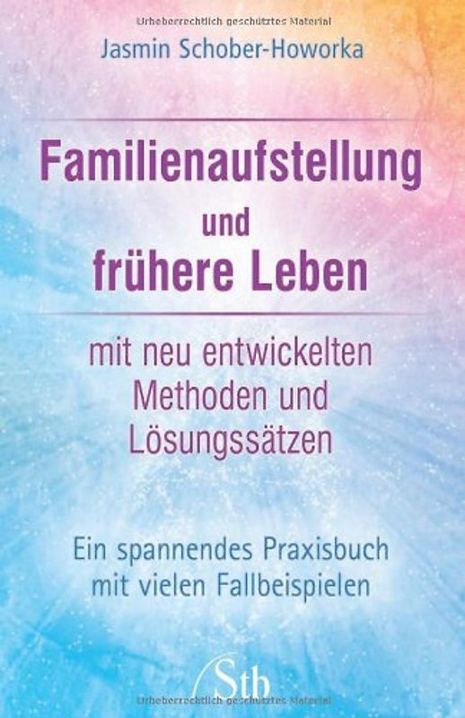 Familienaufstellung und frühere Leben mit neu entwickelten Methoden und Lösungssätzen