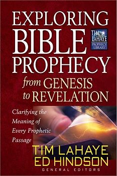 Exploring Bible Prophecy from Genesis to Revelation: Clarifying the Meaning of Every Prophetic Passage (Tim Lahaye Prophecy Library)