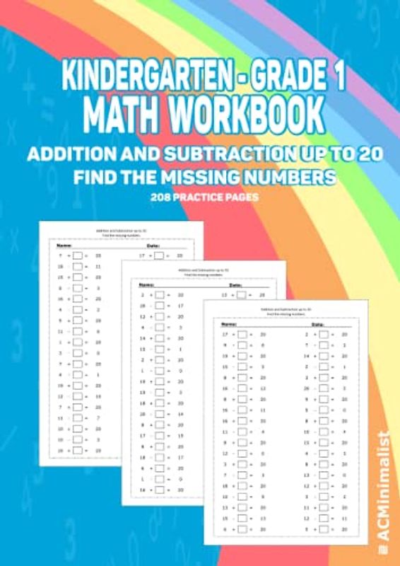 Kindergarten - Grade 1 Math Workbook. Addition and Subtraction up to 20. Find the missing numbers. 208 Practice Pages.: Mental Addition and Subtraction within 1-20