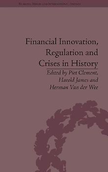 Financial Innovation, Regulation and Crises in History