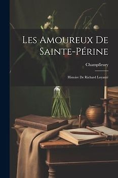Les Amoureux de Sainte-Périne: Histoire de Richard Loyauté