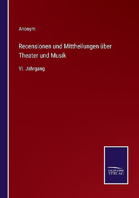 Recensionen und Mittheilungen über Theater und Musik