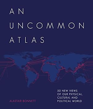An Uncommon Atlas: 50 new views of our physical, cultural and political world