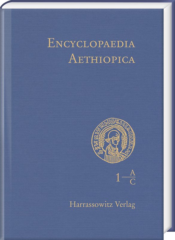Encyclopaedia Aethiopica. A Reference Work on the Horn of Africa