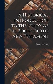 A Historical Introduction to the Study of the Books of the New Testament