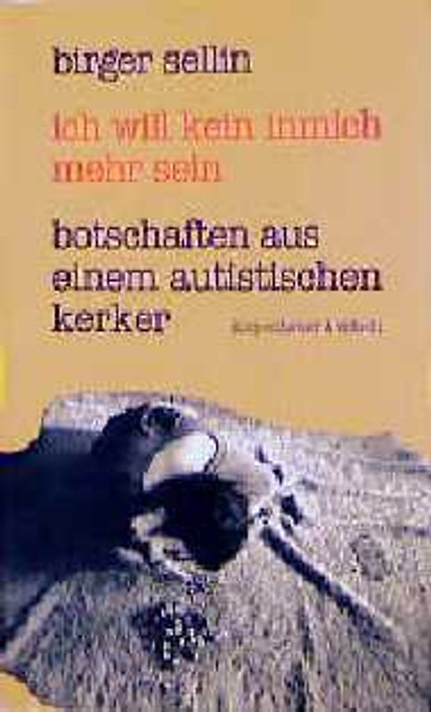 Ich will kein Inmich mehr sein. Botschaften aus einem autistischen Kerker