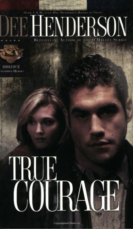 True Courage: 4 (Uncommon Heroes) - Dee Henderson