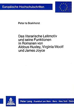 Das literarische Leitmotiv und seine Funktionen in Romanen von Aldous Huxley, Virginia Woolf und James Joyce