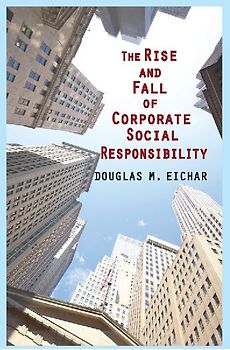 The Rise and Fall of Corporate Social Responsibility
