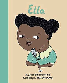 Ella Fitzgerald: My First Ella Fitzgerald (11) (Little People, BIG DREAMS, Band 11)