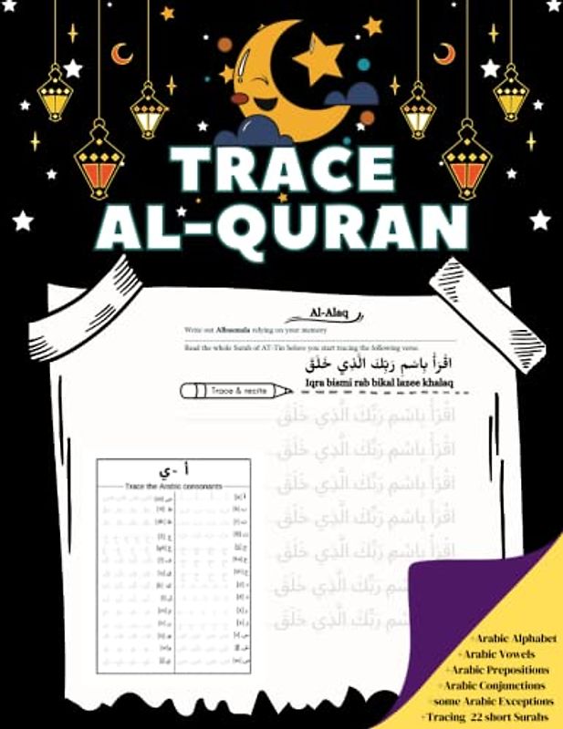 Trace Al-Quran: Quran tracing workbook for beginners with instructions and practice sheets for Arabic Alphabet / calligraphy / vowels, Conjunctions, ... with english translation and transliteration