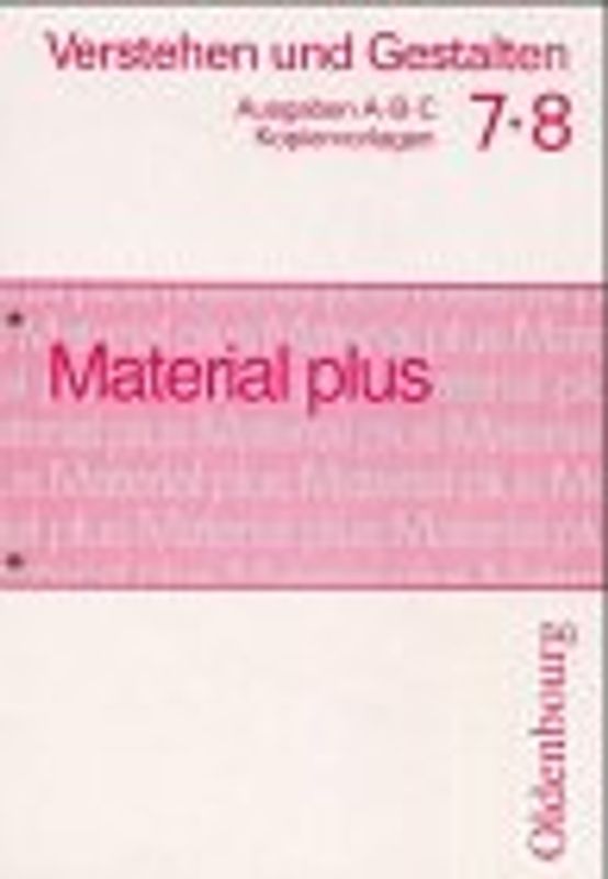 Verstehen und Gestalten - Material plus. Kopiervorlagen zu den Ausgaben A, B, C