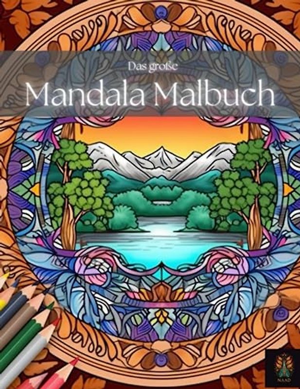 Das große Mandalabuch: Ein Malbuch zum Entspannen und für eine kreative Auszeit mit Landschafts-Mandalas