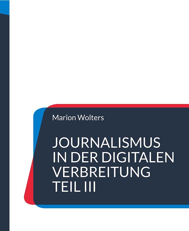 Journalismus in der digitalen Verbreitung Teil III