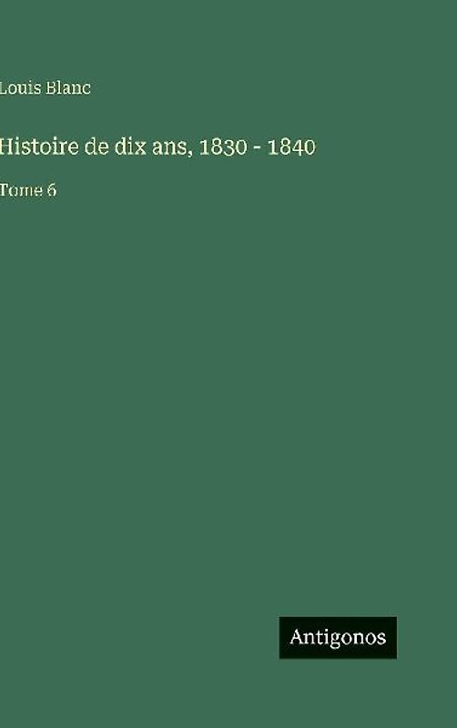 Histoire de dix ans, 1830 - 1840