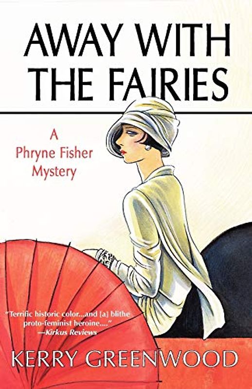 Away with the Fairies: A Phryne Fisher Mystery (Phryne Fisher Mysteries) - Kerry Greenwood