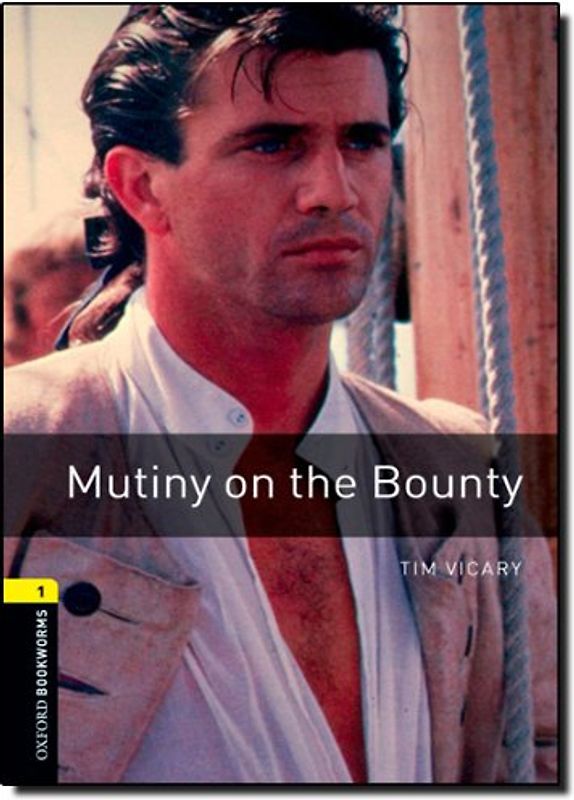 6. Schuljahr, Stufe 2 - Mutiny on the Bounty - Neubearbeitung: Reader - Stage 1: 400 Headwords (Oxford Bookworms Library) - Tim Vicary