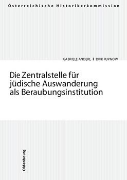 Die Zentralstelle für jüdische Auswanderung als Beraubungsinstitution