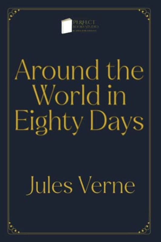 Around the World in Eighty Days: Dark Version (Perfect Books Studio Edition)
