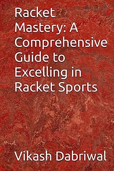Racket Mastery: A Comprehensive Guide to Excelling in Racket Sports