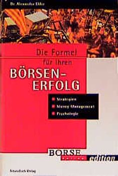 Die Formel für ihren Börsenerfolg. Strategien, Money Management, Psychologie. Incl. Workbook