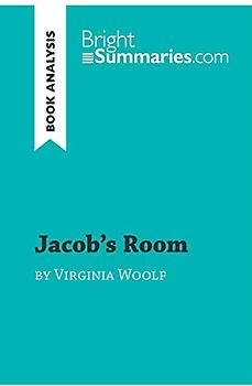 Jacob's Room by Virginia Woolf (Book Analysis): Detailed Summary, Analysis and Reading Guide (BrightSummaries.com)