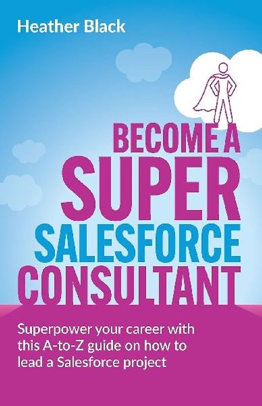 Become a Super Salesforce Consultant