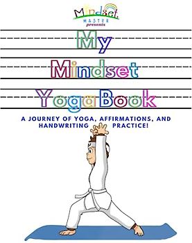 mindset master: My Mindset Yoga Book: A Journey of Yoga, Affirmations, and Handwriting Practice