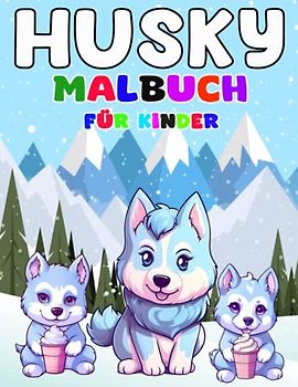 Husky-Malbuch für Kinder: Lustige und erstaunliche Husky-Malvorlagen für Kinder, Jungen und Mädchen, Designs, die Sie zum Spaß ausmalen können. ... für Jungen, perfektes Malbuch für Hunde.