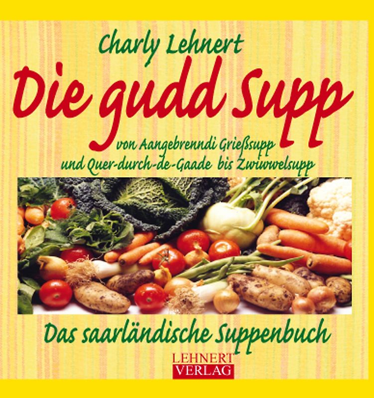 Die gudd Supp - das saarländische Suppenbuch - Neuauflage 2021